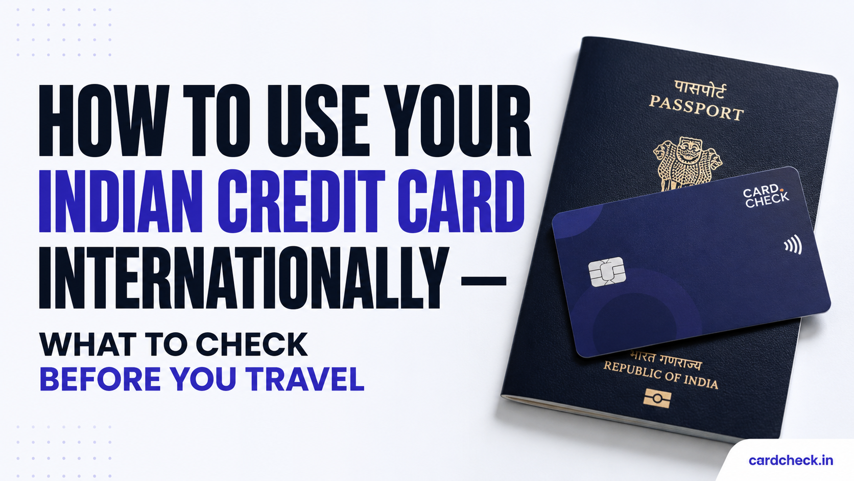 How to use your Indian credit card internationally — what to check before you travel (India 2026)